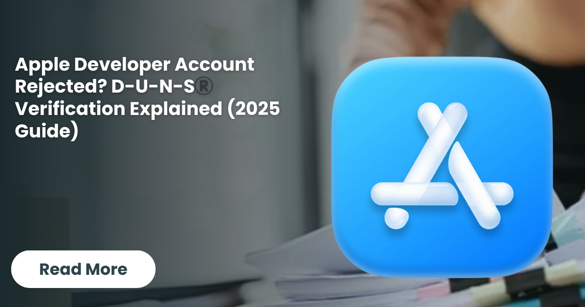 Apple Developer Account Rejected? D-U-N-S®️ Verification Explained (2025 Guide)