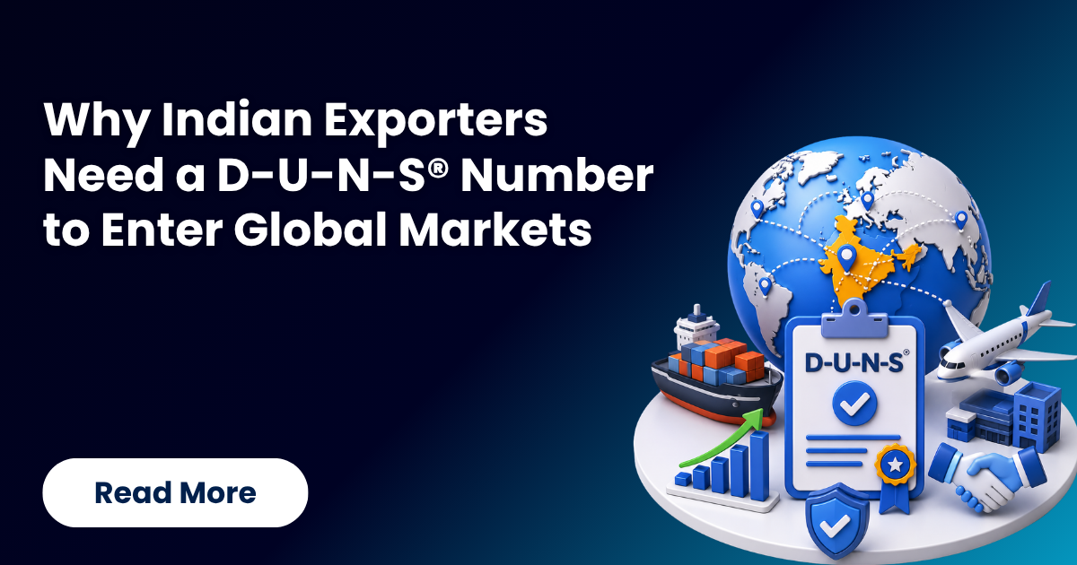 Why Indian Exporters Need a D-U-N-S® Number to Enter Global Markets